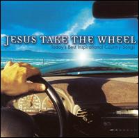 Jesus Take the Wheel: Today's Best Inspirational Country Songs von Nashville Prime Time