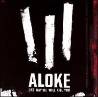 One Day We Will Kill You von ALOKE