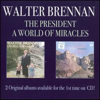 President/A World of Miracles von Walter Brennan