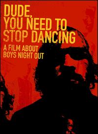 Dude, You Need to Stop Dancing von Boys Night Out