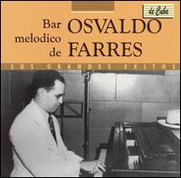 Bar Melodico de Osvaldo Farres: Sus Grandes Exitos von Osvaldo Farrés