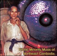 Ethnic Minority Music of Northeast Cambodia von Various Artists