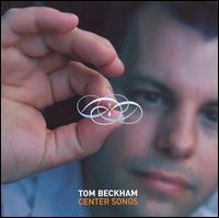 Center Songs von Tom Beckham