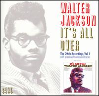 It's All Over: The OKeh Recordings, Vol. 1 von Walter Jackson