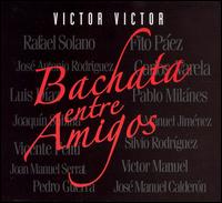 Bachata Entre Amigos von Victor, Victor