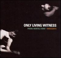 Prone Mortal Form/Innocents von Only Living Witness