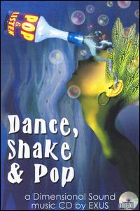 Dance, Shake and Pop von Exus