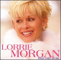 What Part of No von Lorrie Morgan