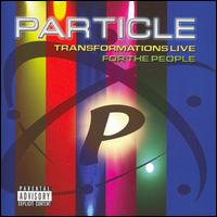 Transformations Live for the People von Particle