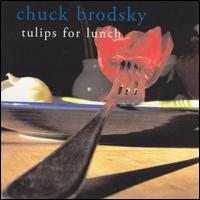 Tulips for Lunch von Chuck Brodsky