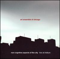 Non-Cognitive Aspects of the City: Live at Iridium von The Art Ensemble of Chicago
