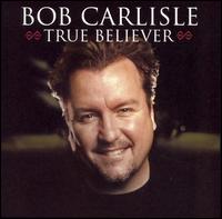 True Believer von Bob Carlisle