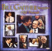 Bill Gaither Remembers Old Friends von Bill Gaither