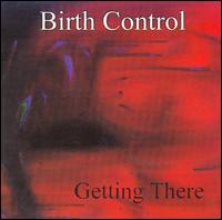 Getting There von Birth Control