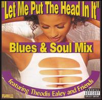 Let Me Put the Head in It von Theodis Ealey