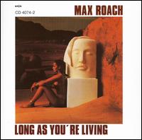 Long As You're Living von Max Roach