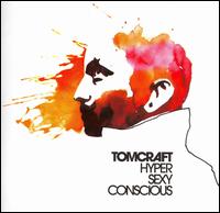 Hyper Sexy Conscious von Tomcraft