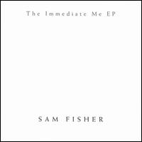 Immediate Me EP von Sam Fisher