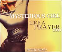 Like a Prayer 2006: House Mixes von The Mysterious Girl