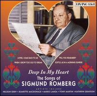 Deep in My Heart: The Songs of Sigmund Romberg von Sigmund Romberg