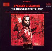 Man Who Lives for Love von Spencer Dickinson