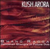 Bhang Ragga: Dancehall Bhangra in Future Dub von Kush Arora