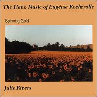 Spinning Gold: Piano Music of Eugenie Rocherolle von Julie Rivers