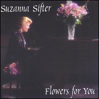 Flowers For You von Suzanna Sifter