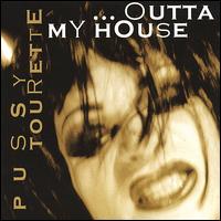 Outta My House von Pussy Tourette