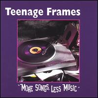 More Songs, Less Music von Teenage Frames