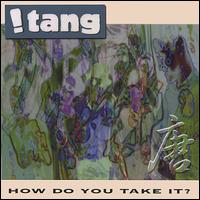 How Do You Take It? von Tang