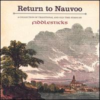 Return to Nauvoo: Traditional and Old Time Hymns von FiddleSticks