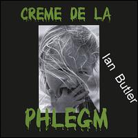 Creme de la Phlegm von Ian Butler