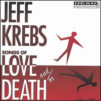 Songs of Love And/Or Death von Jeff Krebs