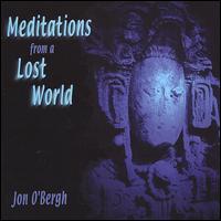 Meditations from a Lost World von Jon O'Bergh