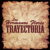 Trayectoria von Los Hermanos Flores