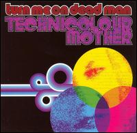 Technicolour Mother von Turn Me on Dead Man