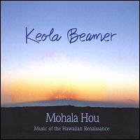 Mohala Hou: Music of the Hawaiian Renaissance von Keola Beamer