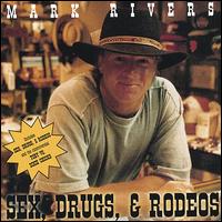 Sex, Drugs, & Rodeos von Mark Rivers