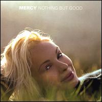 Nothing But Good von Mercy