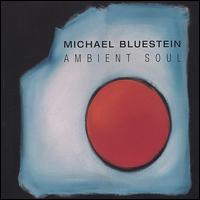 Ambient Soul von Michael Bluestein