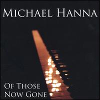 Of Those Now Gone von Michael Hanna