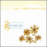 Be There With Me von Paradise