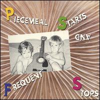 Piecemeal Starts and Frequent Stops von Piecemeal