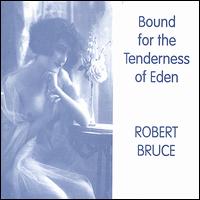 Bound for the Tenderness of Eden von Robert Bruce