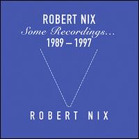 Some Recordings... von Robert Nix