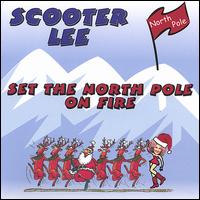 Set the Northpole on Fire von Scooter Lee