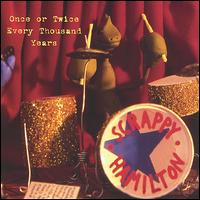 Once or Twice Every Thousand Years von Scrappy Hamilton