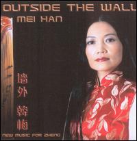 Outside the Wall: New Music for Zheng von Mei Han