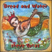 Bread and Water von Steve Lucas